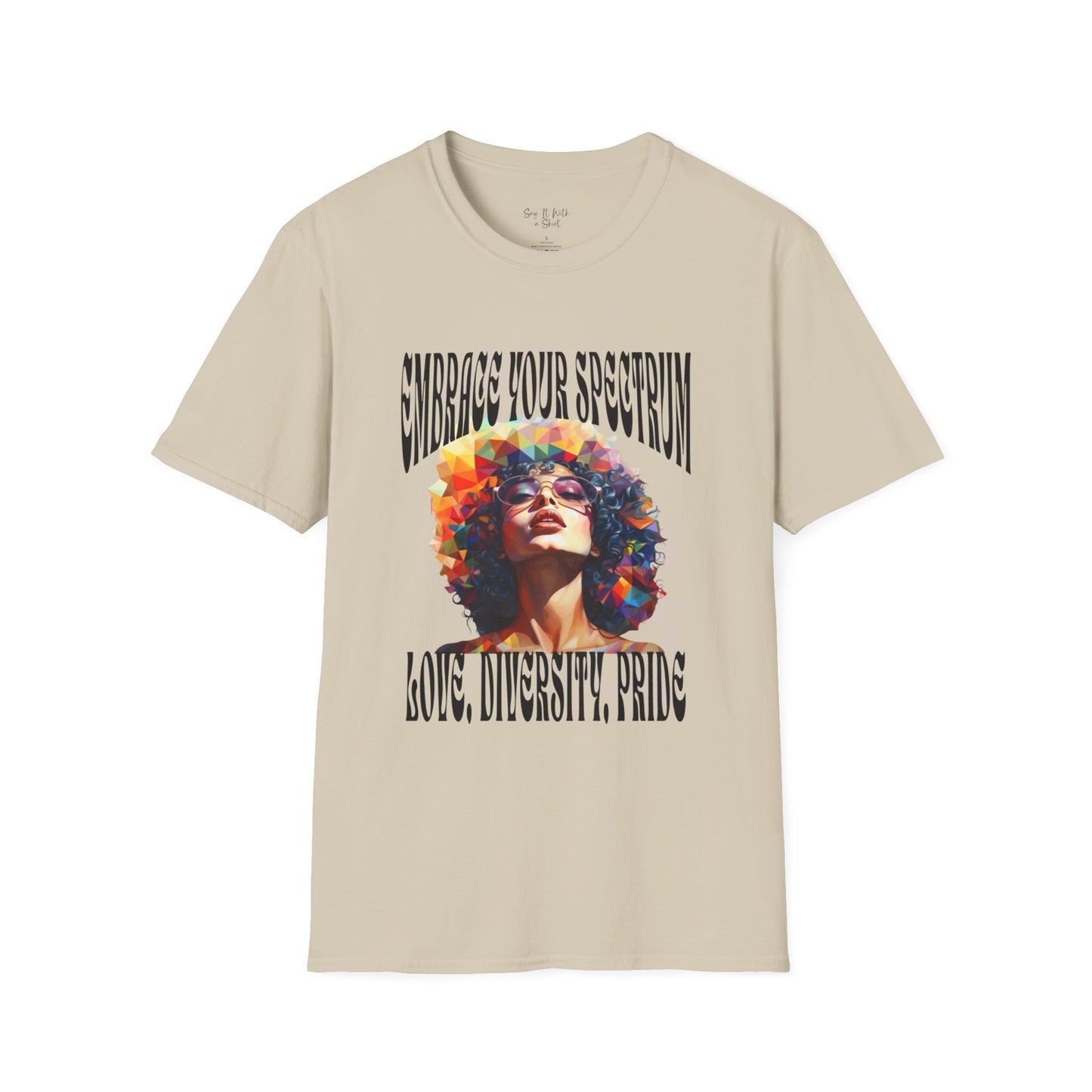 Embrace Your Spectrum: Love, Diversity, Pride Tee Shirt