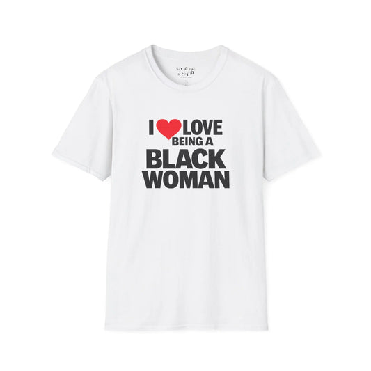 I Love Being a Black Woman Tee Shirt Printify