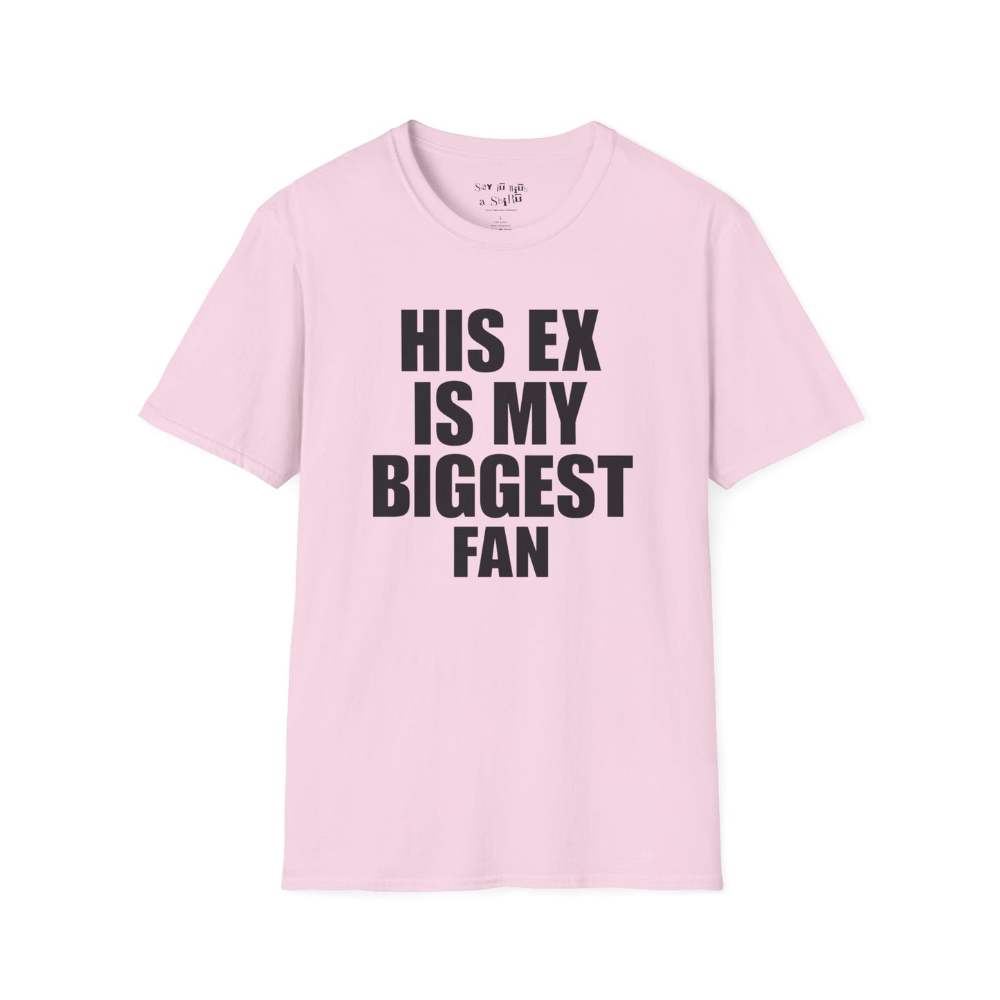 His Ex Is My Biggest Fan Tee Shirt