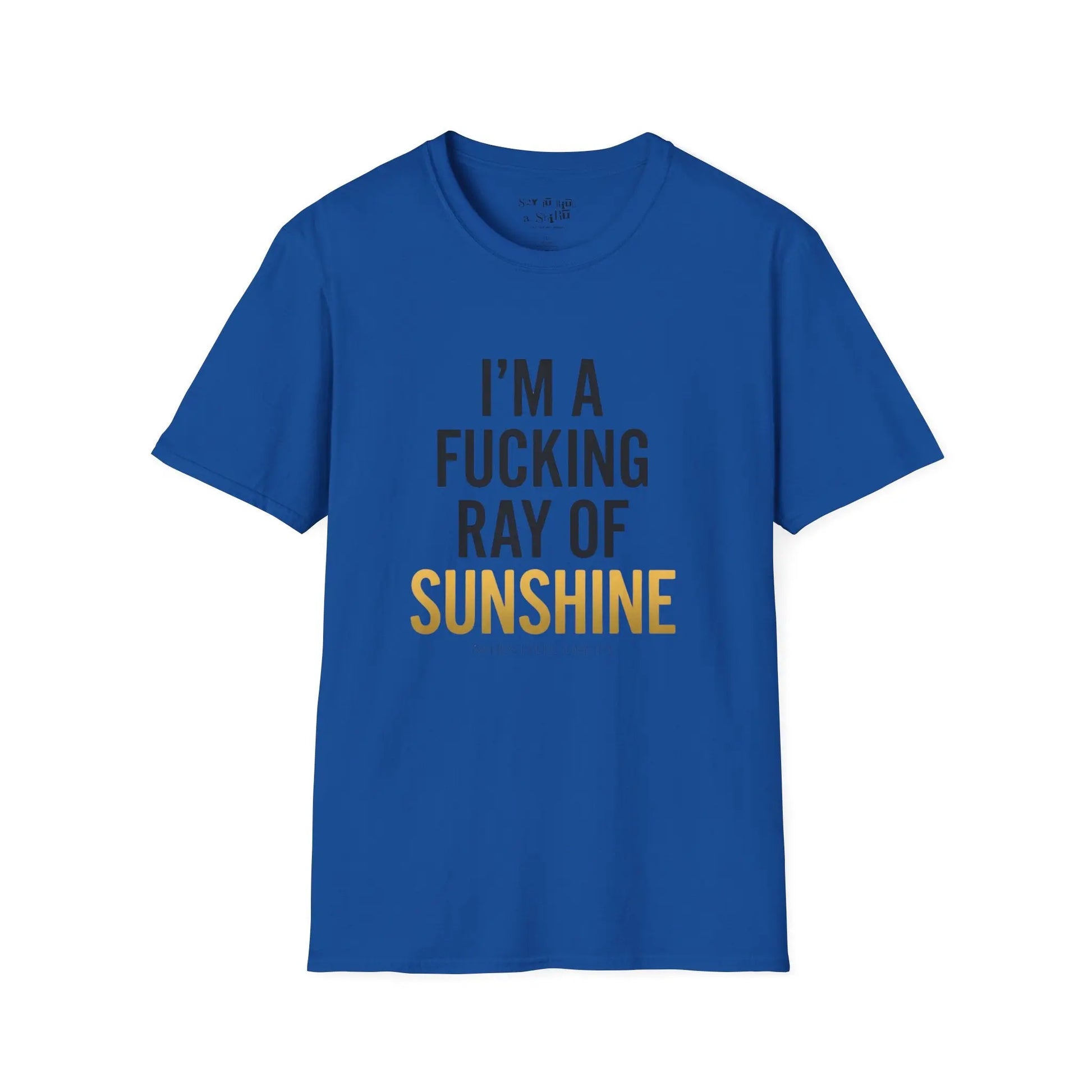 I’m A F*cking Ray of Sunshine Tee Shirt Printify