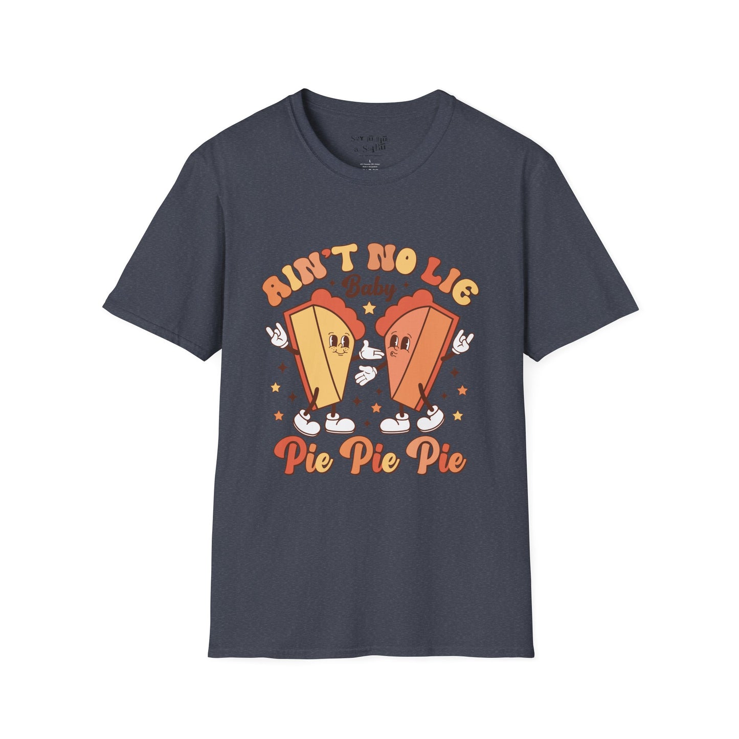 Ain’t No Lie Baby… Pie Pie Pie Thanksgiving T-Shirt