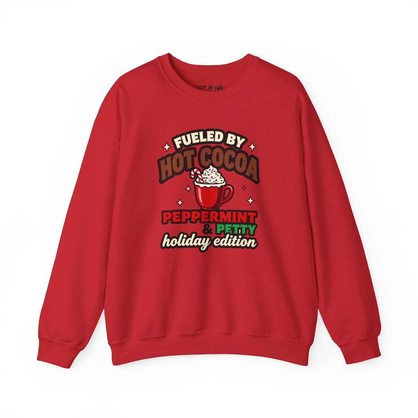 Fueled by Hot Cocoa, Peppermint & Petty – Holiday Edition Sweatshirt