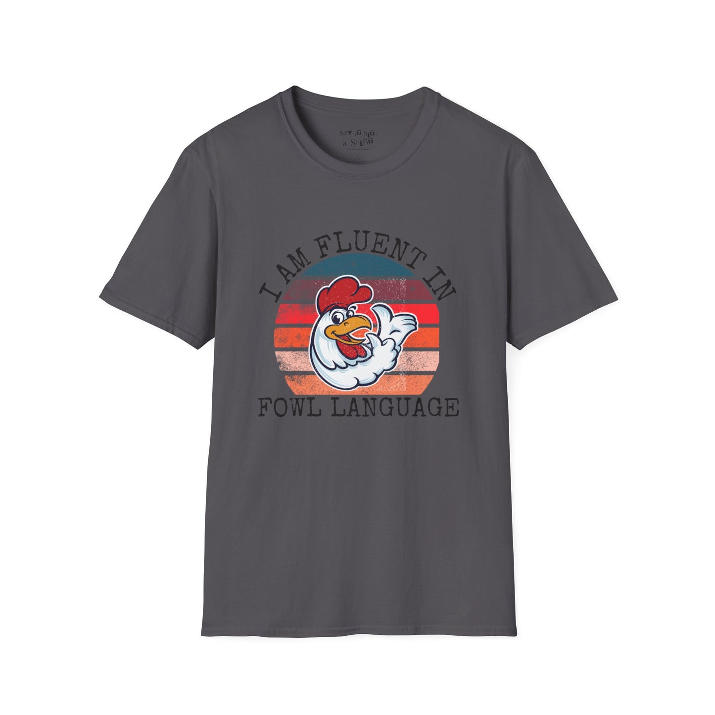 I am Fluent in Fowl Language Tee Shirt