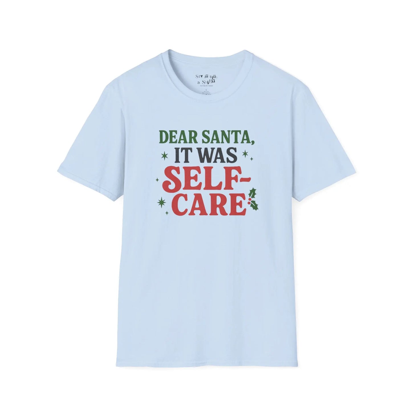 Dear Santa It Was Self-Care Tee Shirt Printify