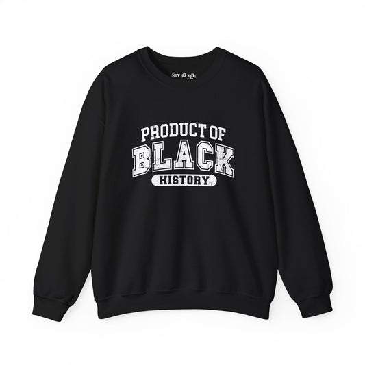 Product Of Black History Sweastshirt