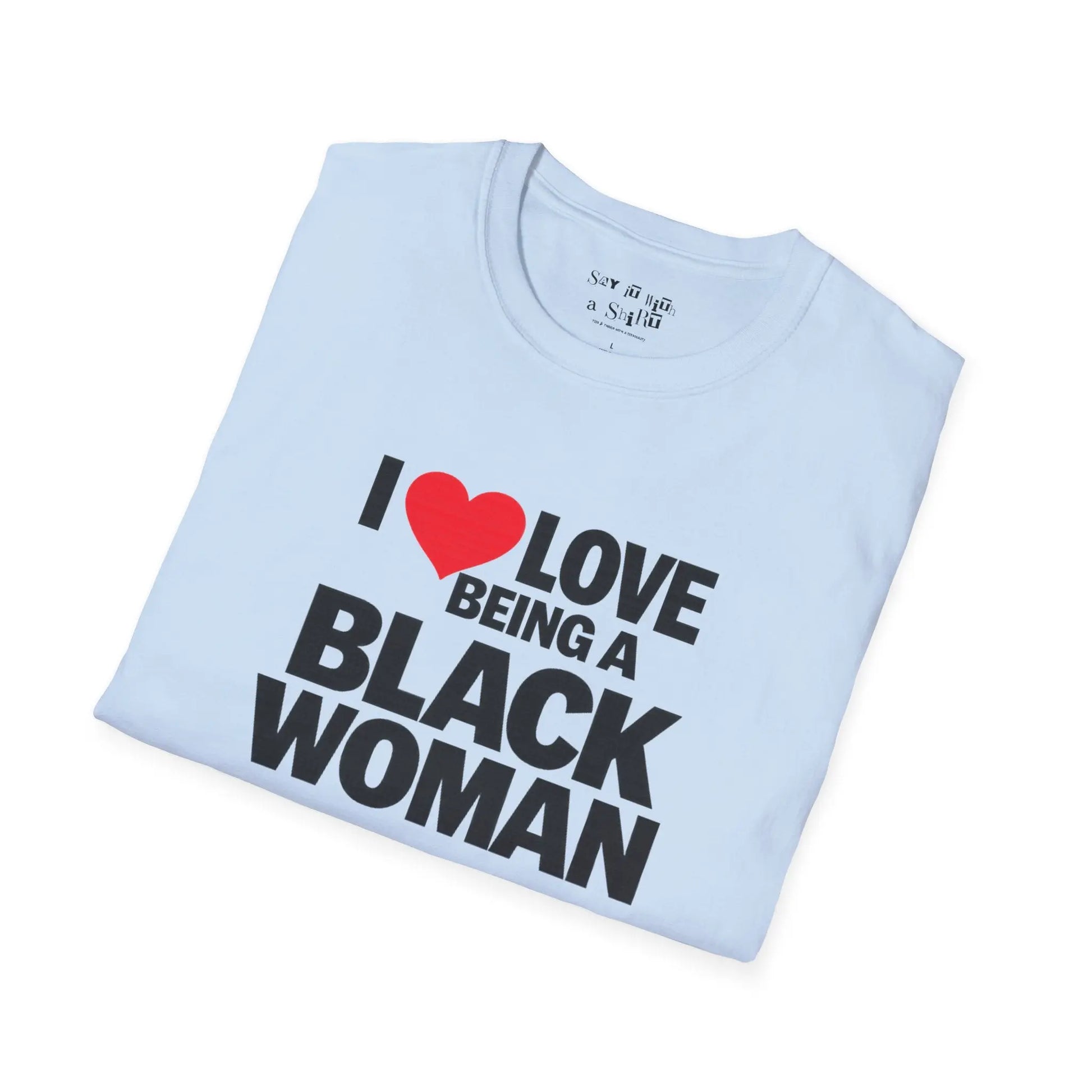 I Love Being a Black Woman Tee Shirt Printify