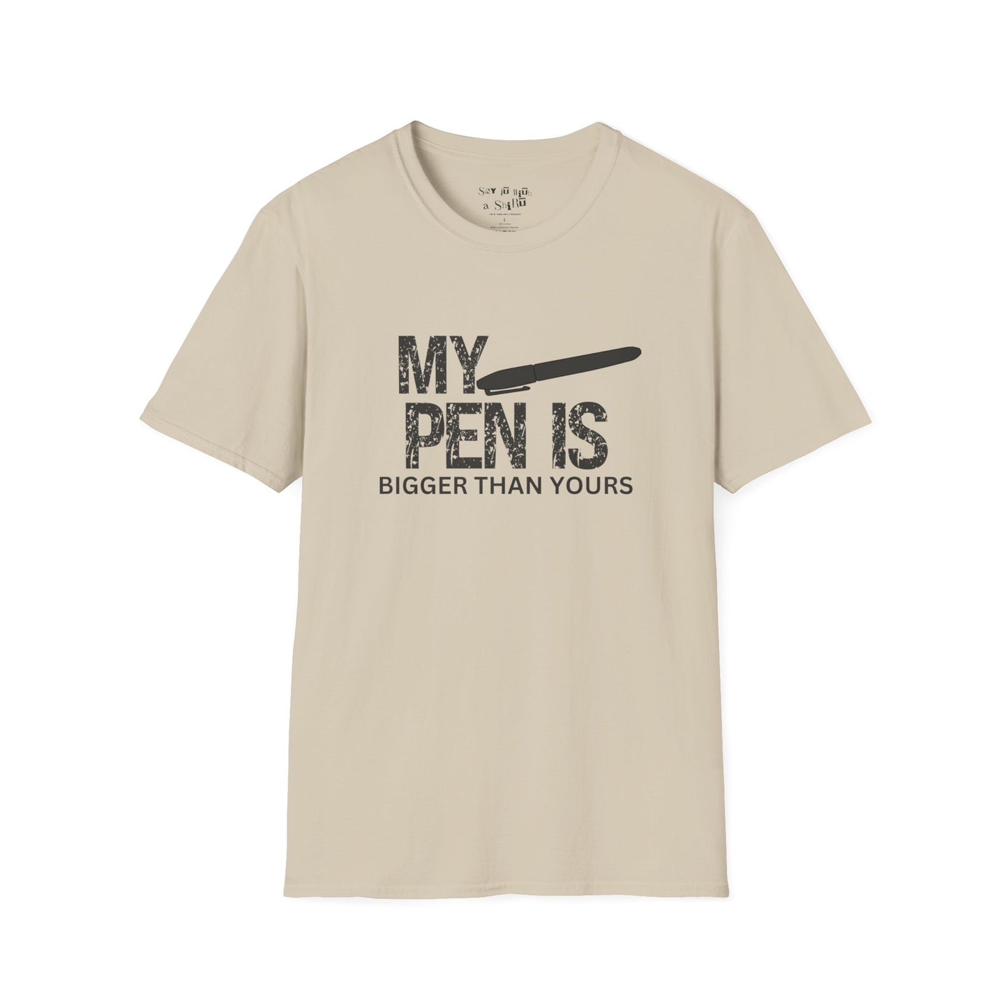 My Pen Is Bigger Than Yours Tee Shirt