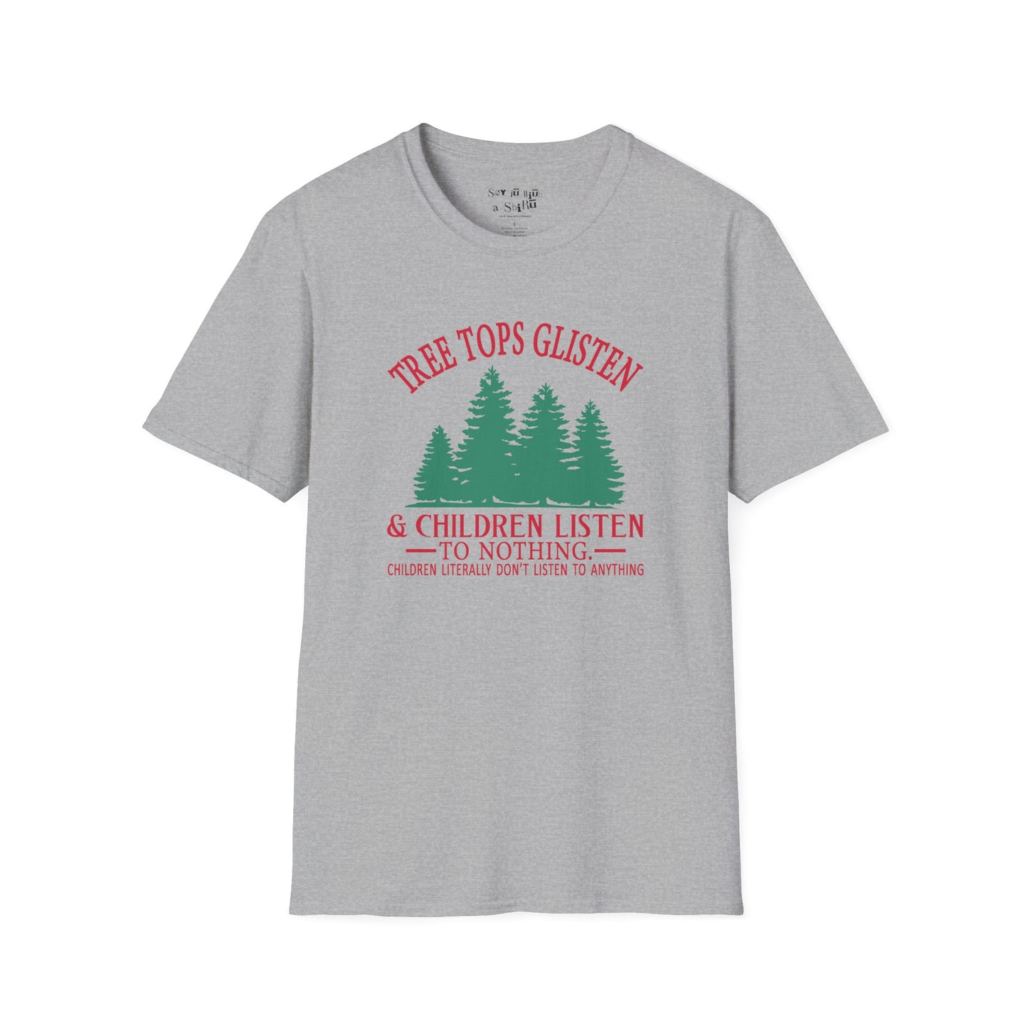 Tree Tops Glisten & Children Listen to Nothing Tee Shirt