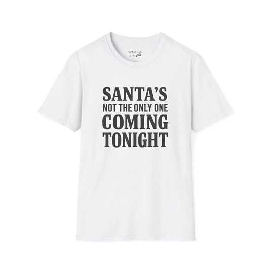 Santa’s Not the Only One Coming Tonight Shirt Printify