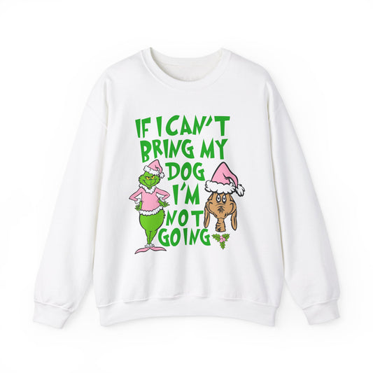 If I can't Bring My Dog, I'm Not Going Sweatshirt