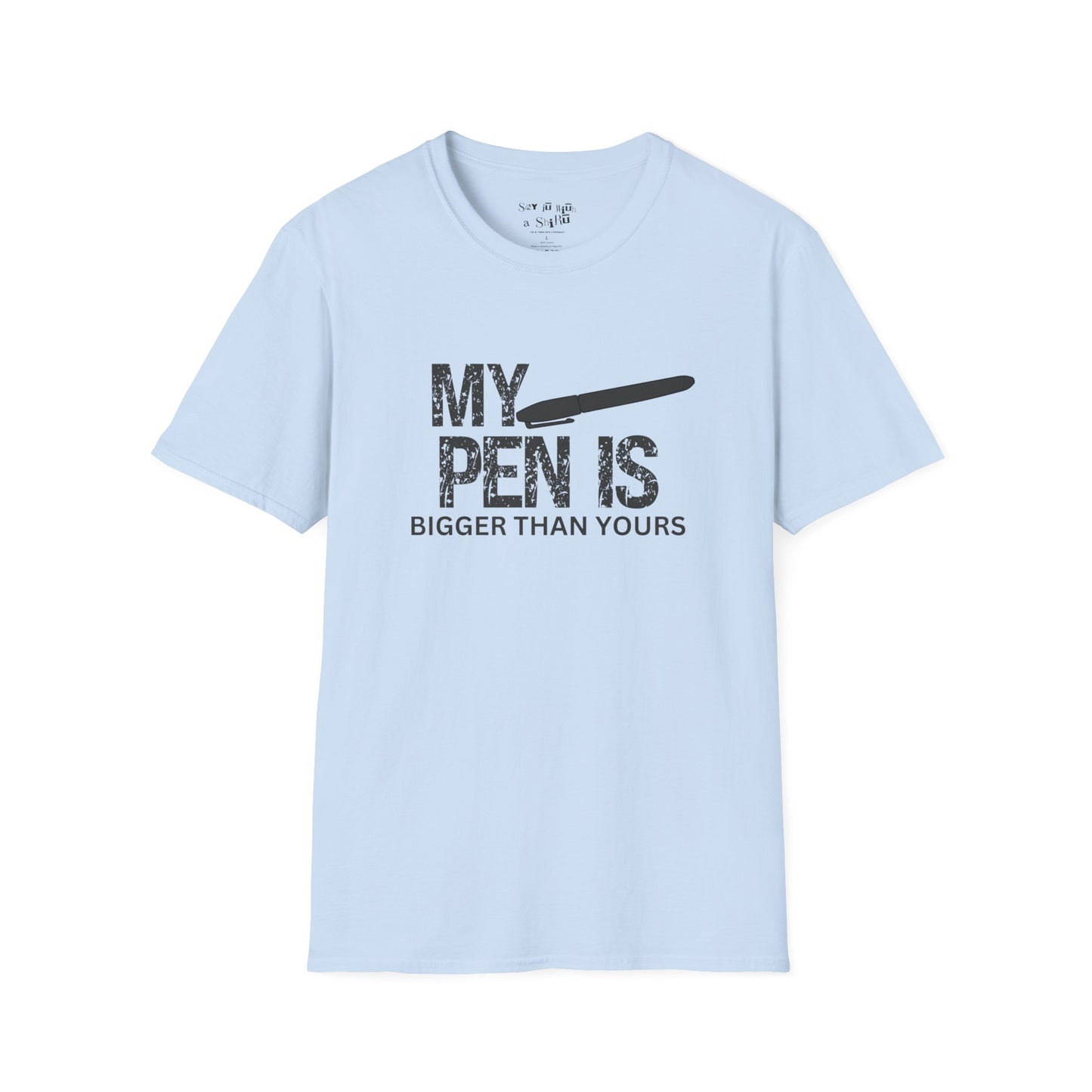 My Pen Is Bigger Than Yours Tee Shirt