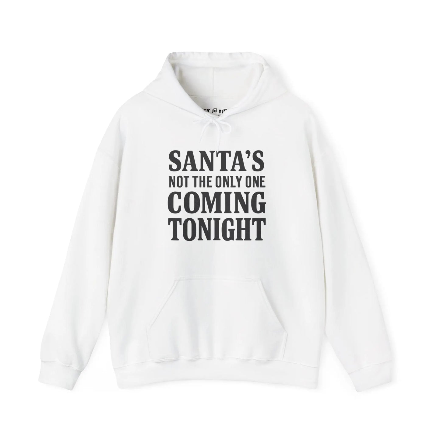 Santa’s Not the Only One Coming Tonight Hoodie Printify