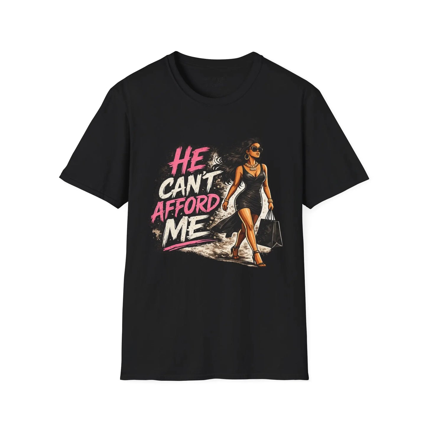 He Can't Afford Me Graphic Tee Shirt Printify
