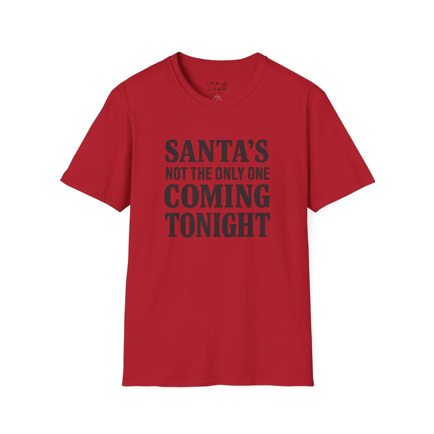 Santa’s Not the Only One Coming Tonight Shirt Printify