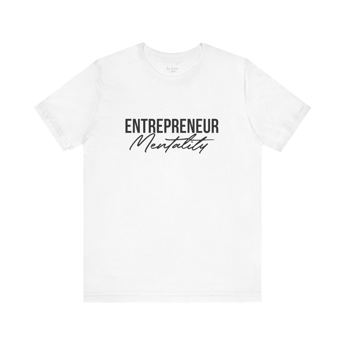 Entrepreneur Mentality Tee Shirt