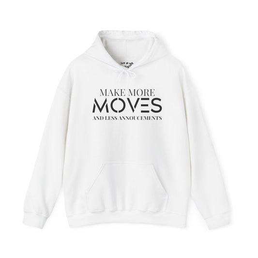 Make More Moves and Less Announcements Hoodie Sweatshirt