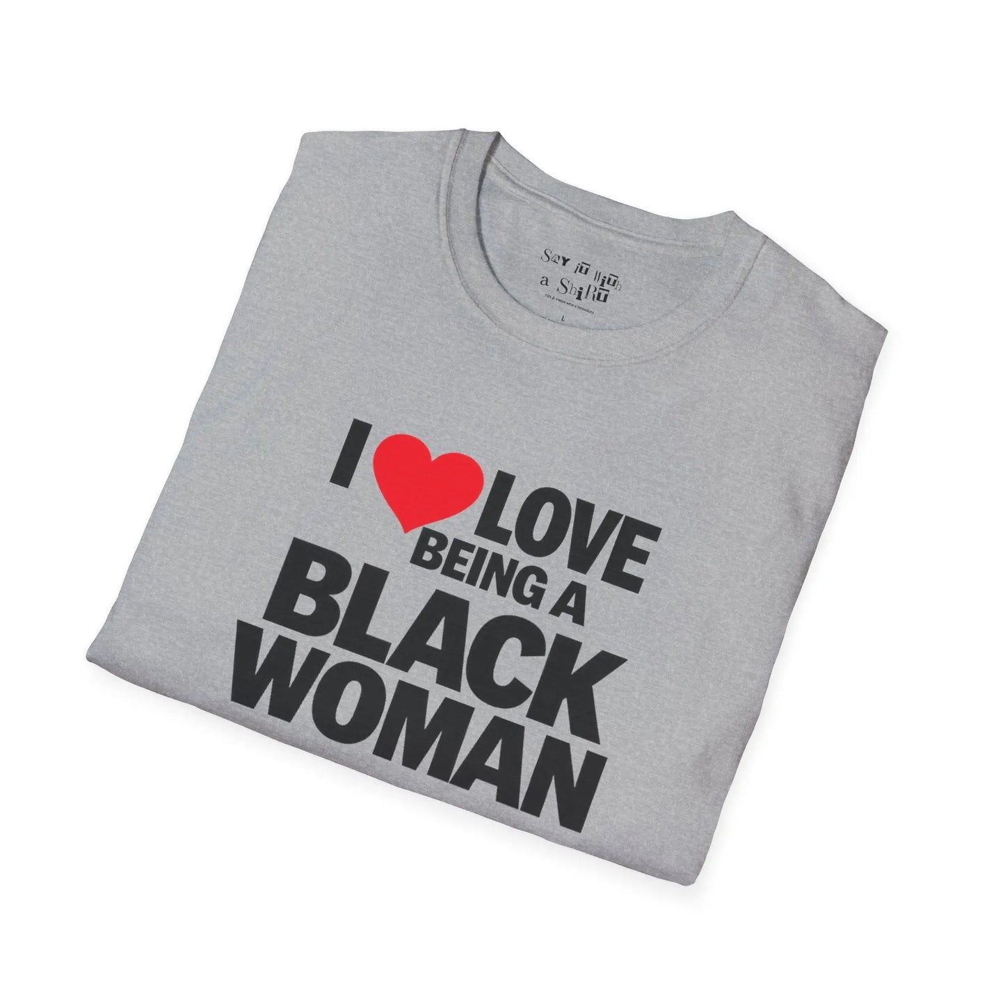 I Love Being a Black Woman Tee Shirt Printify