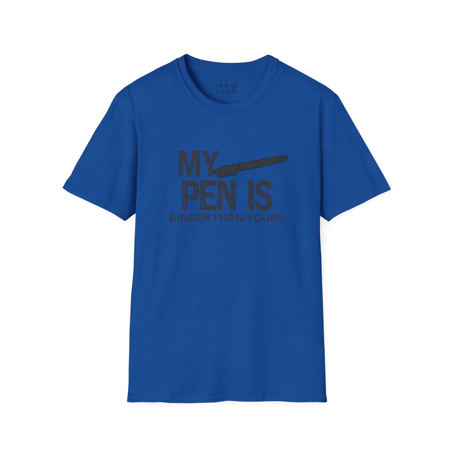 My Pen Is Bigger Than Yours Tee Shirt