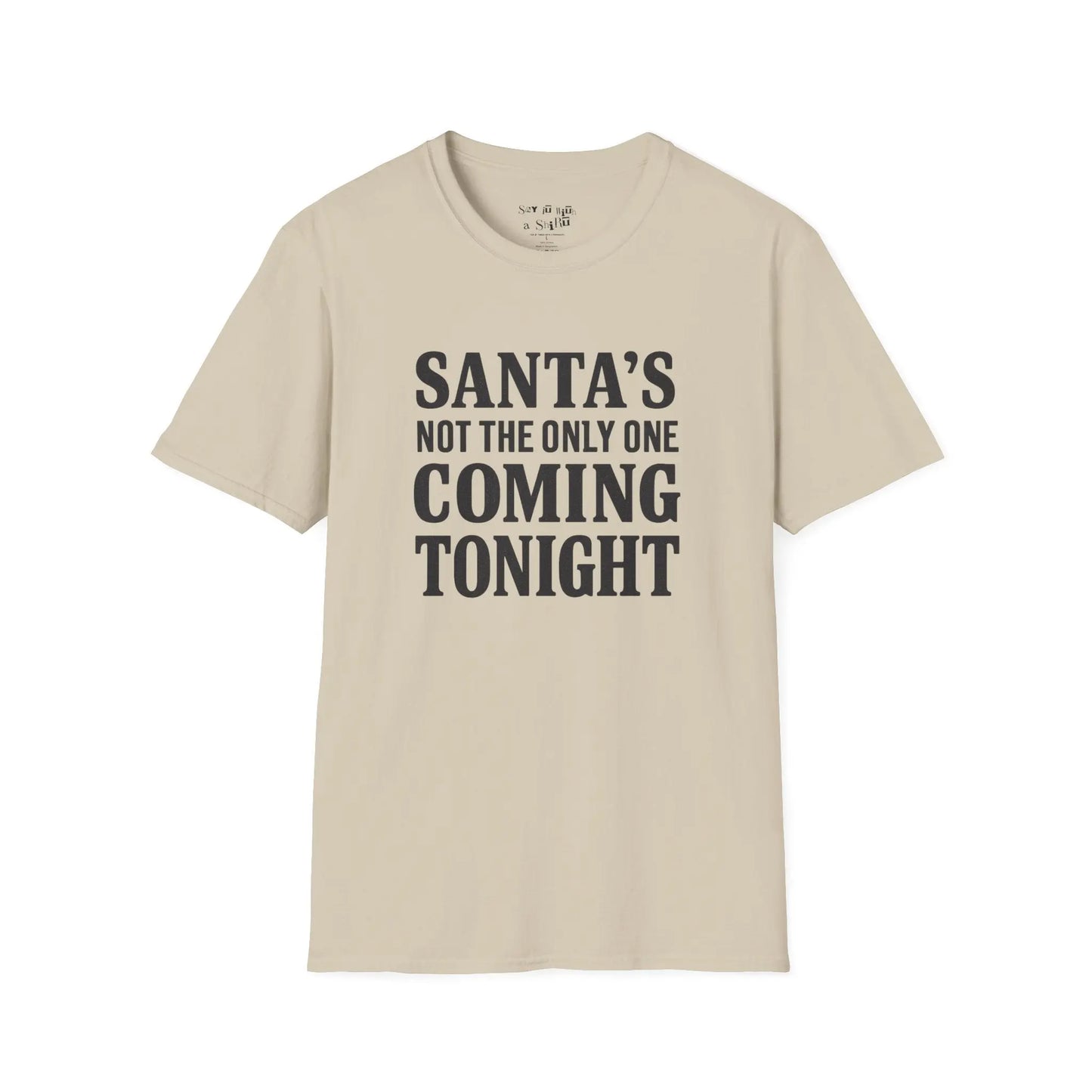 Santa’s Not the Only One Coming Tonight Shirt Printify