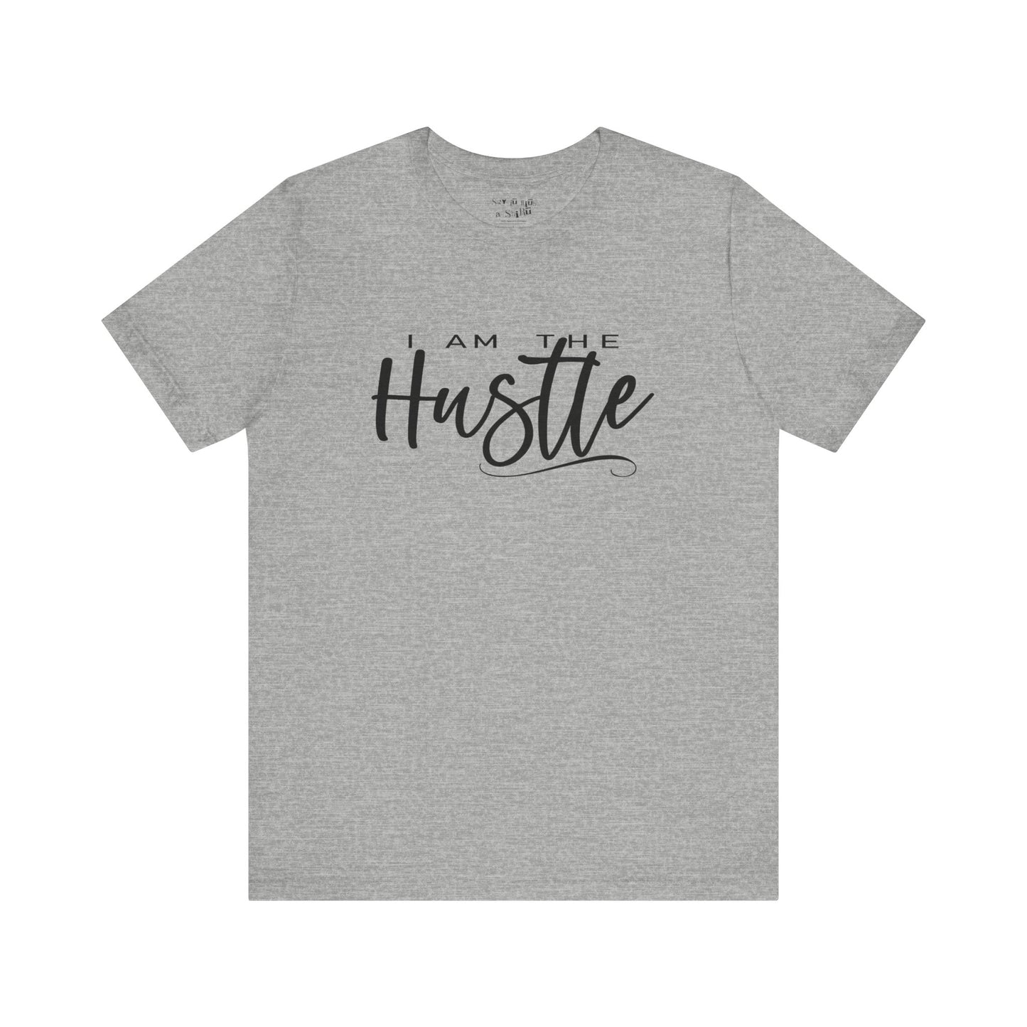 I Am the Hustle Tee Shirt