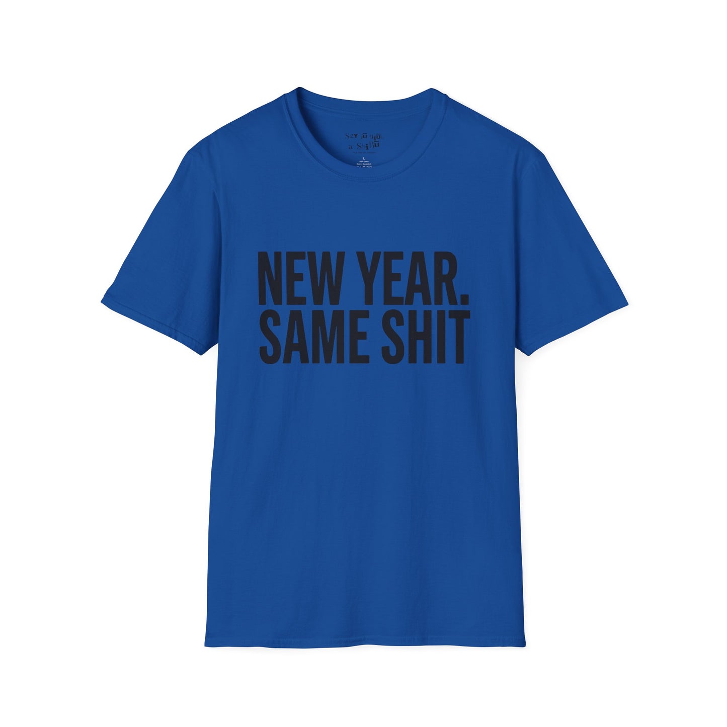New Year. Same SH*T Tee Shirt