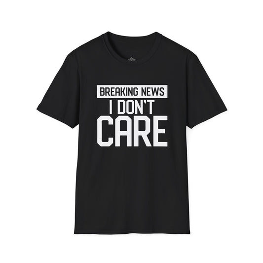 Breaking News I Don't Care Tee Shirt