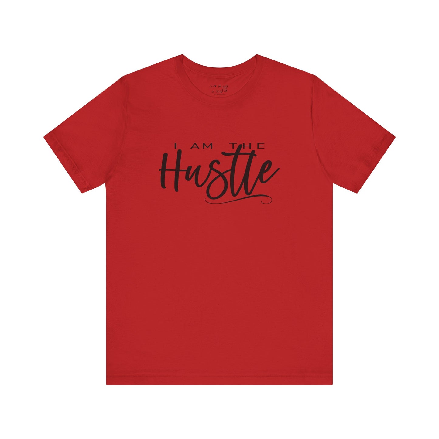 I Am the Hustle Tee Shirt