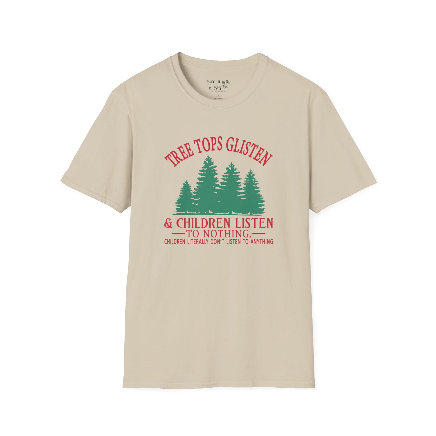 Tree Tops Glisten & Children Listen to Nothing Tee Shirt