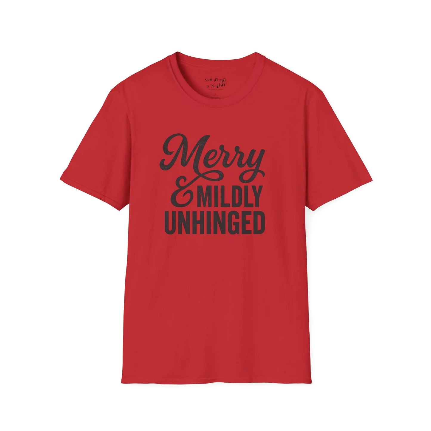 Merry & Mildly Unhinged Christmas Tee Shirt Printify