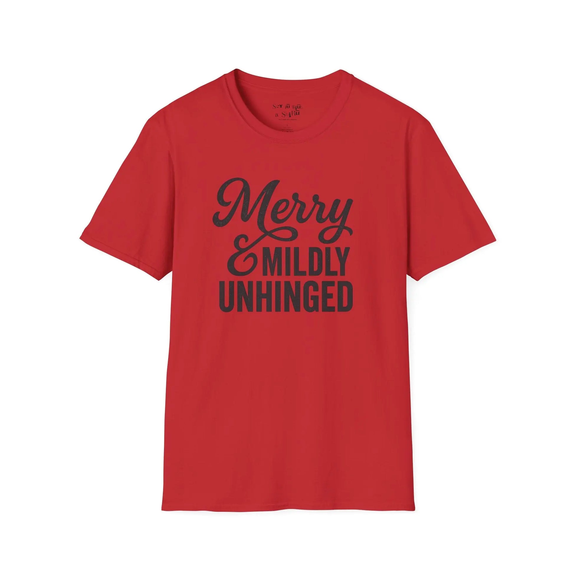 Merry & Mildly Unhinged Christmas Tee Shirt Printify