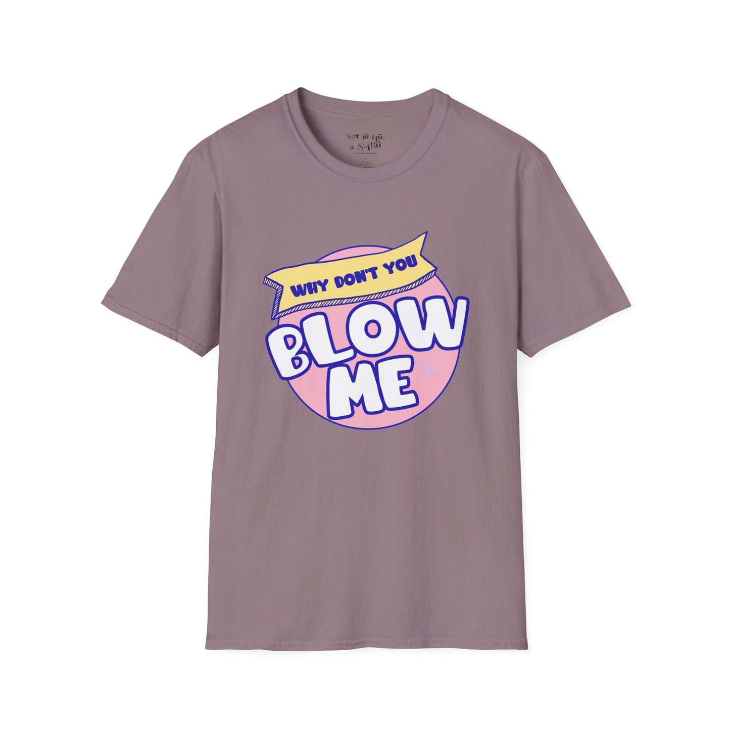 Funny Retro “Why Don’t You Blow Me Tee Shirt