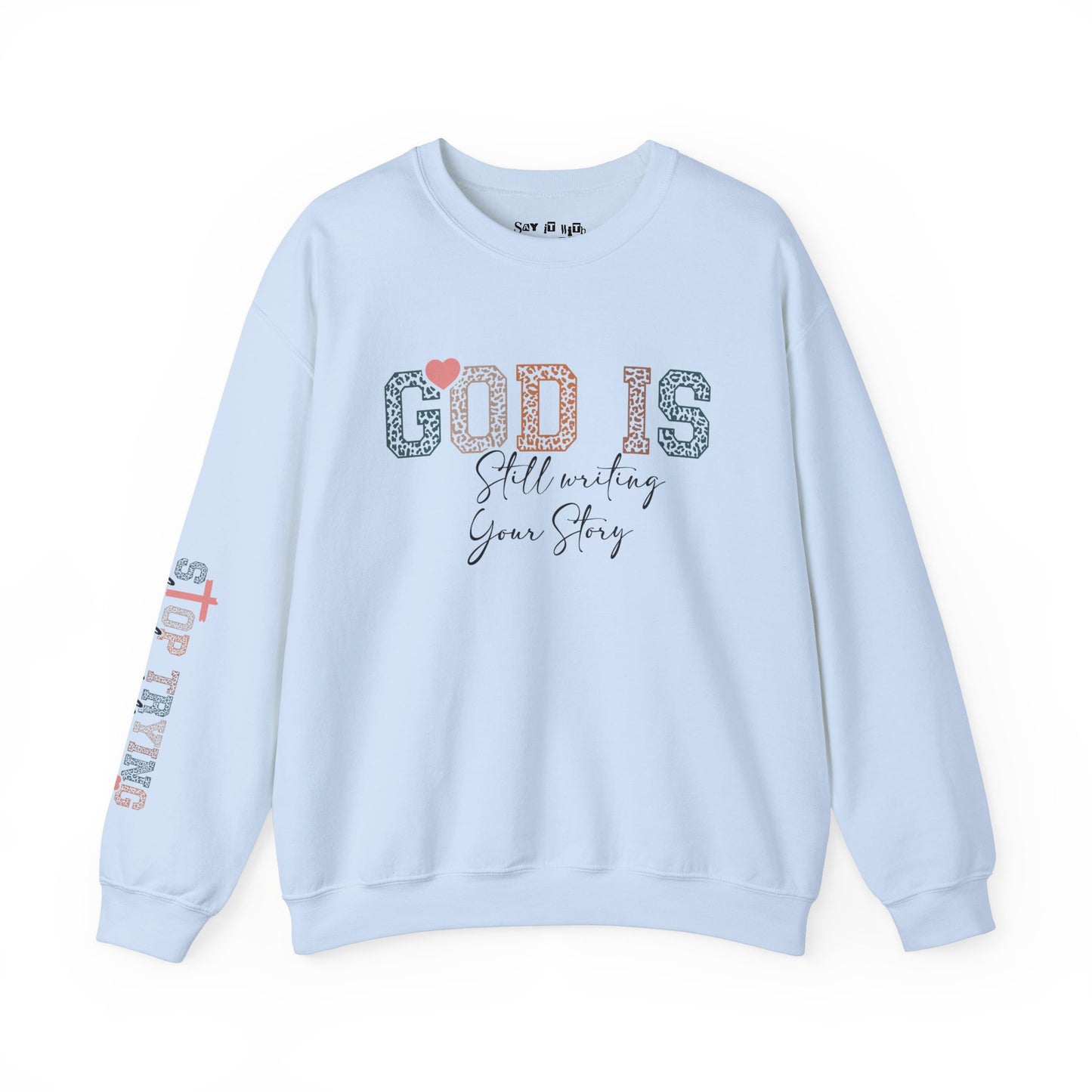 God Is Still Writing Your Story, Stop Trying To steal The Pen Sweatshirt