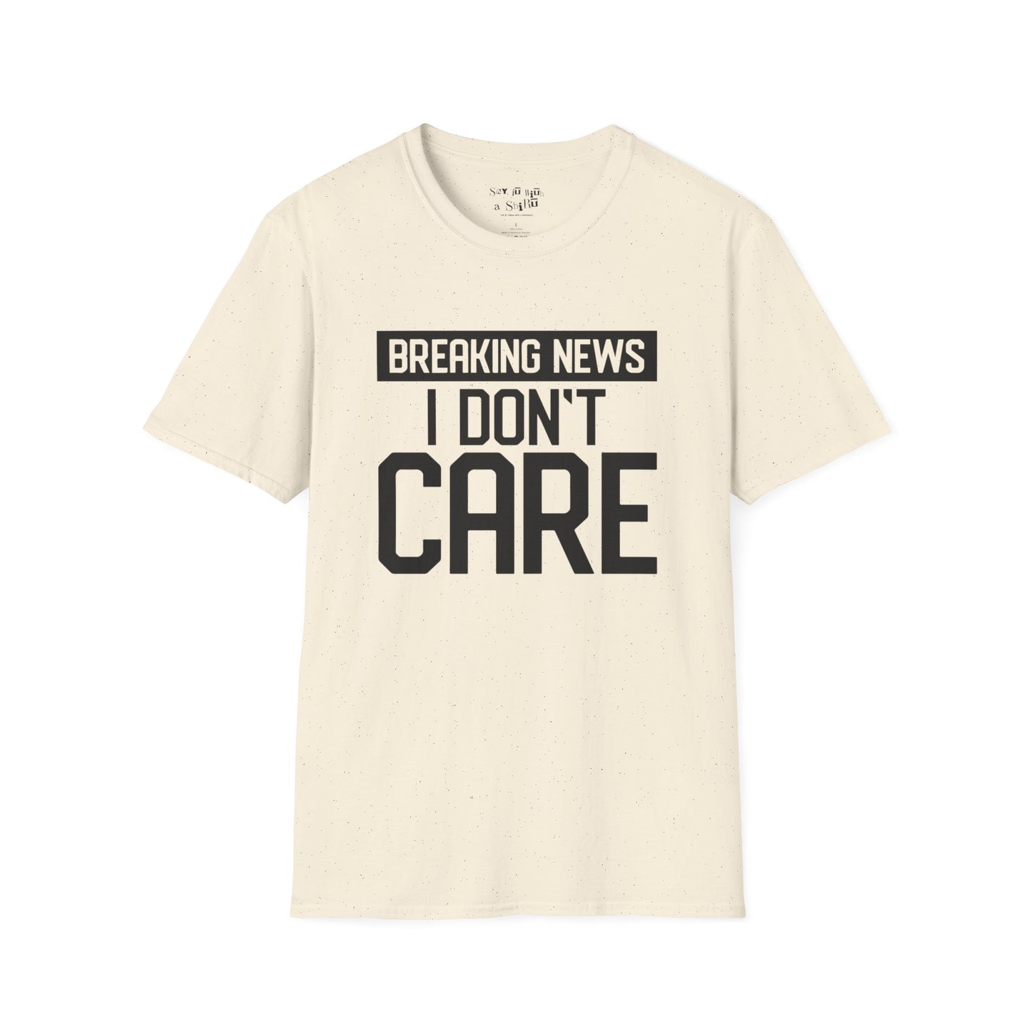 Breaking News I Don't Care Tee Shirt