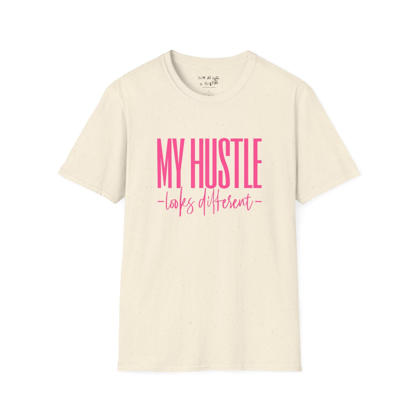My Hustle Looks Different Tee Shirt