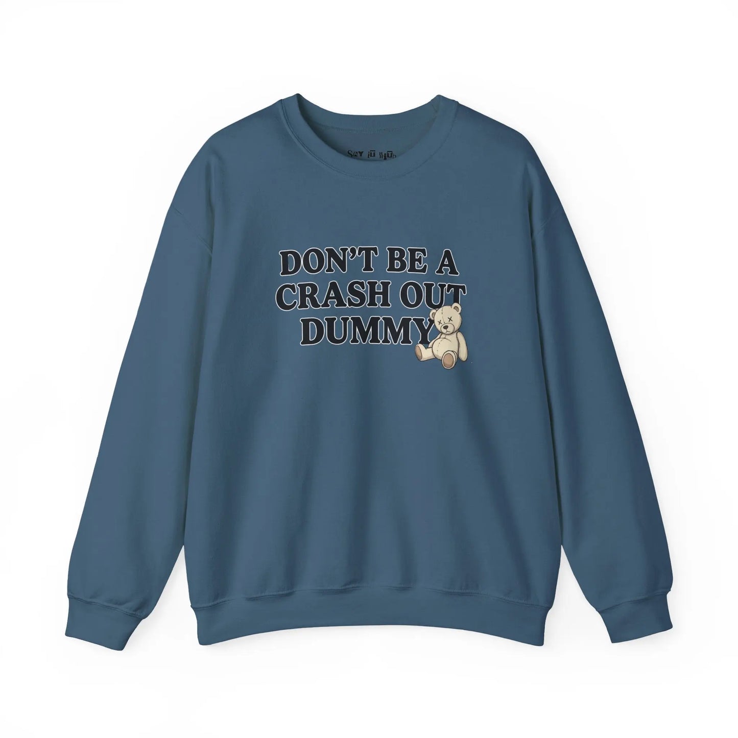 Don’t Be a Crash Out Dummy Sweatshirt Printify