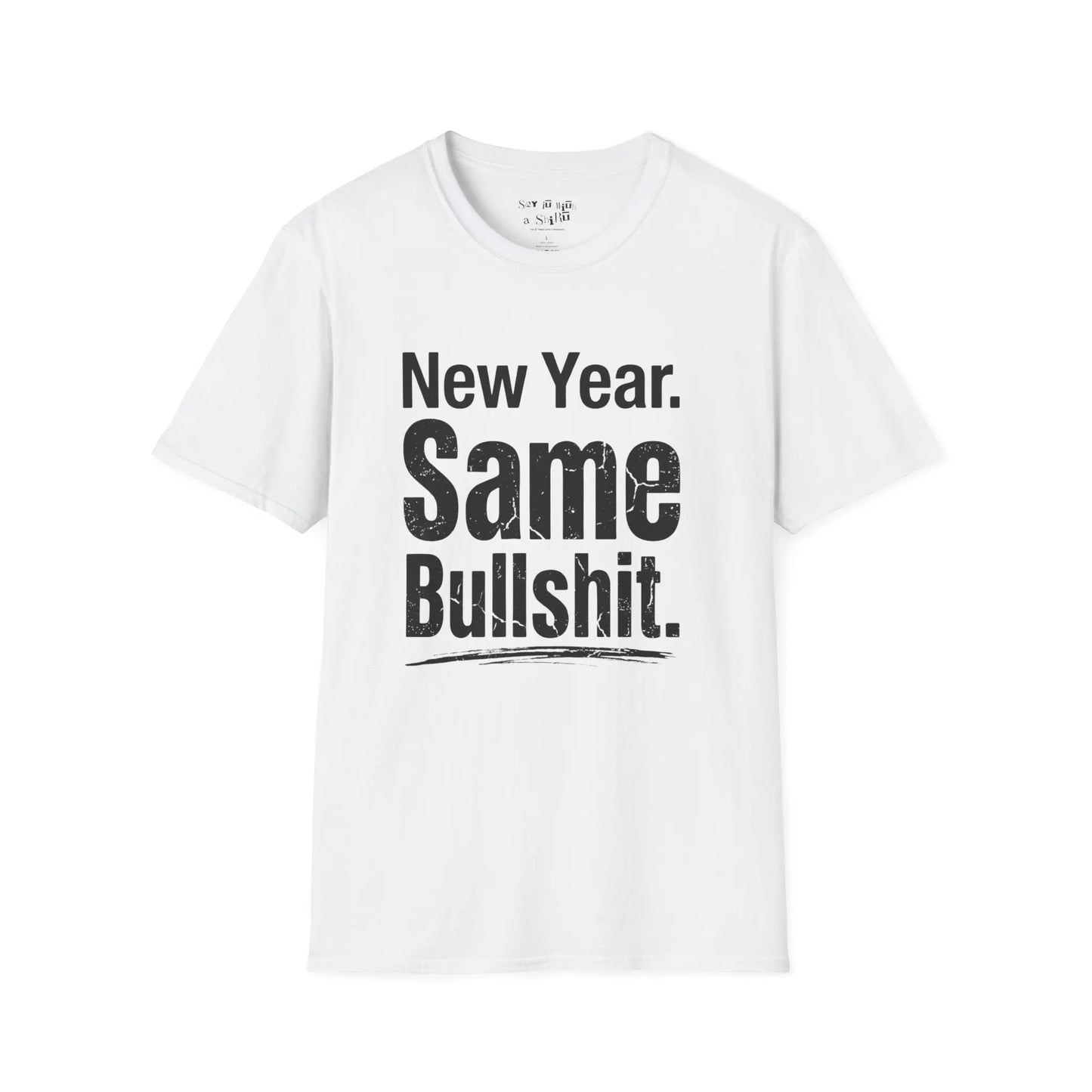 New Year Same Bullshit Tee Shirt Printify