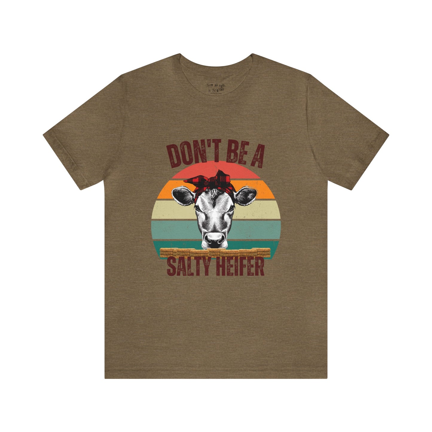 Don't Be A Salty Heifer Tee Shirt