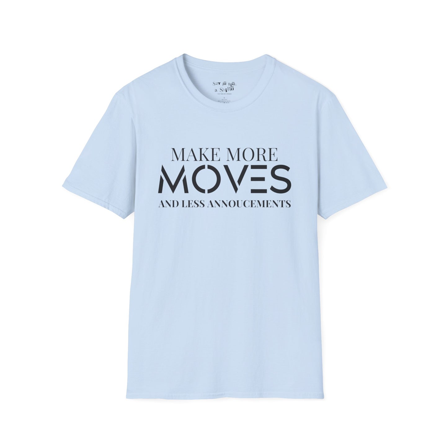 Make More Moves and Less Announcements Tee Shirt
