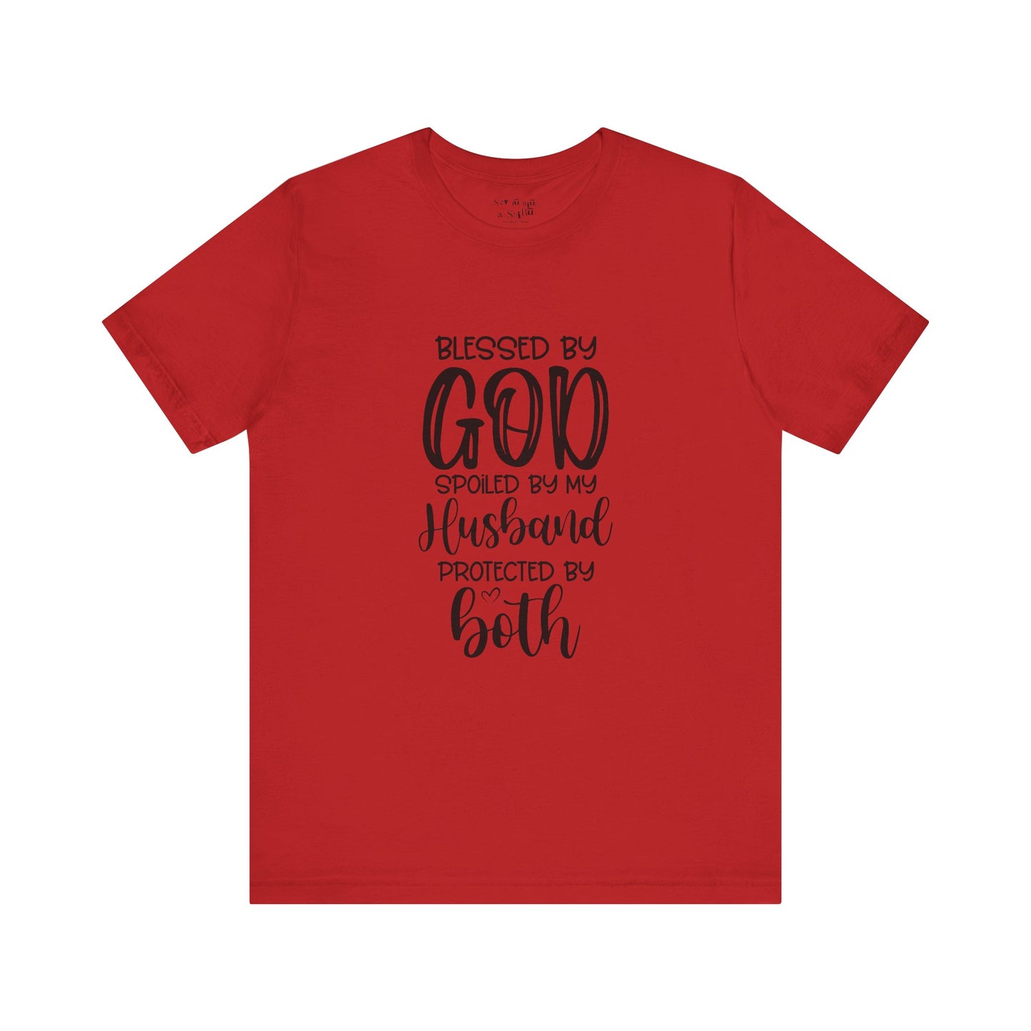 Blessed by God Spoiled by My Husband Protected by Both Tee Shirt