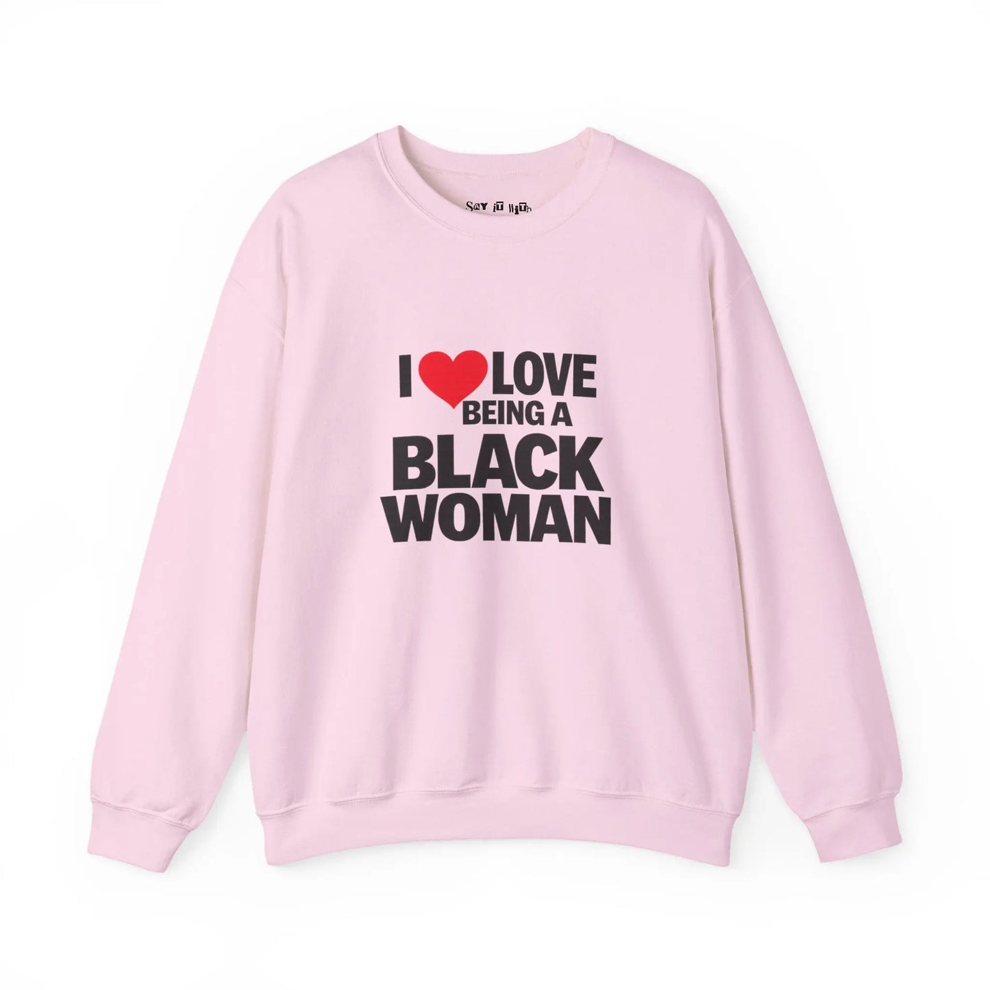 I Love Being a Black Woman Sweatshirt Printify