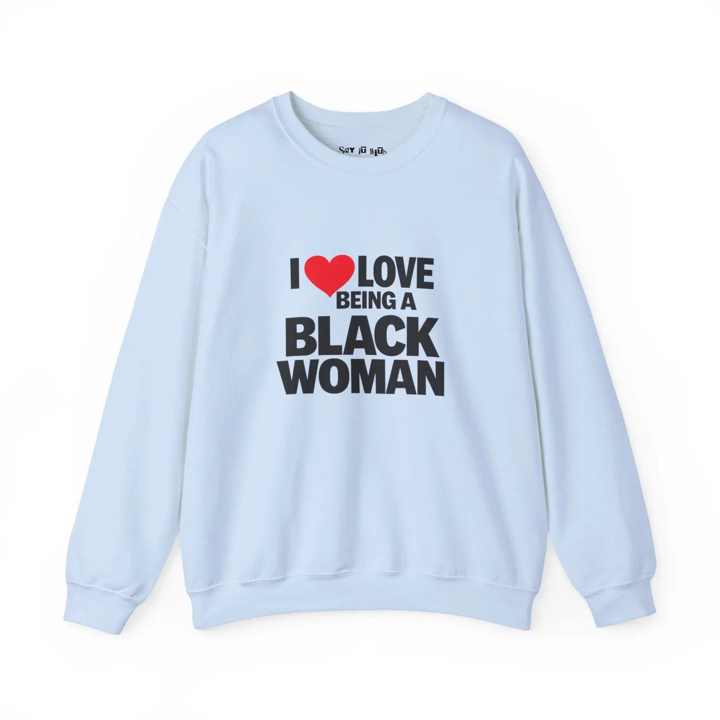 I Love Being a Black Woman Sweatshirt Printify