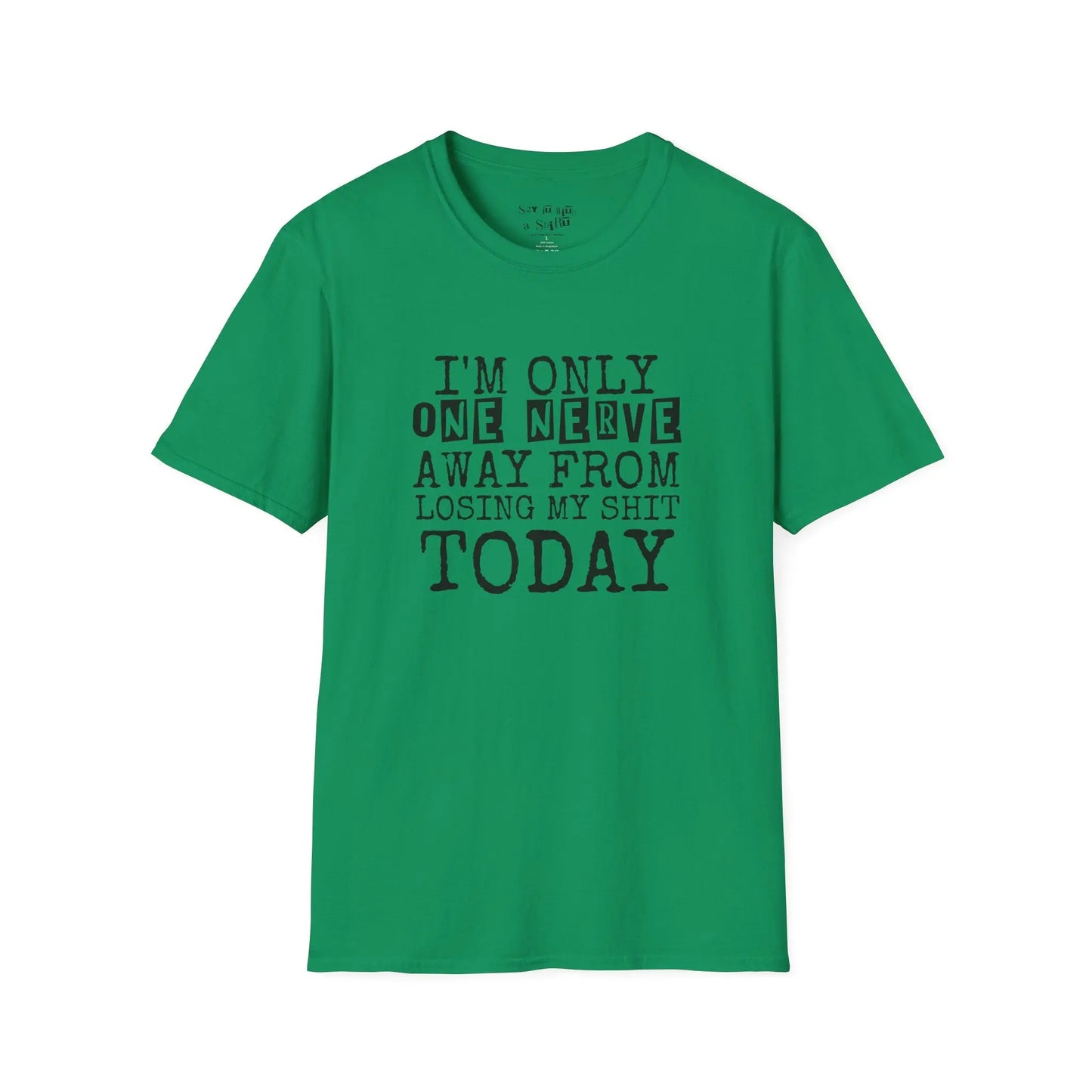 I’m Only One Nerve Away from Losing My Sh*t Today Tee Shirt Printify