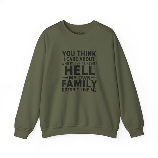 My Own Family Doesn’t Like Me Sweatshirt