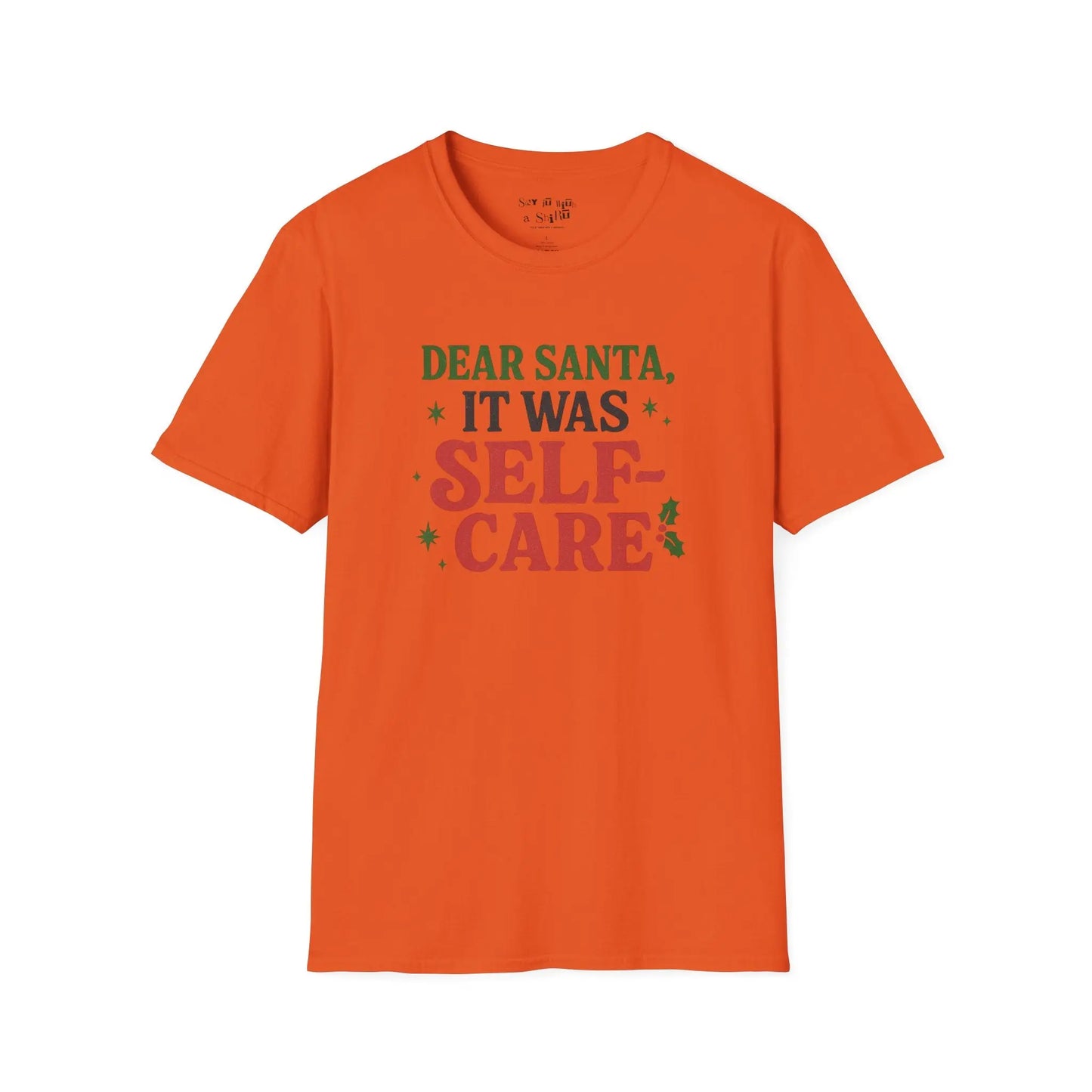 Dear Santa It Was Self-Care Tee Shirt Printify