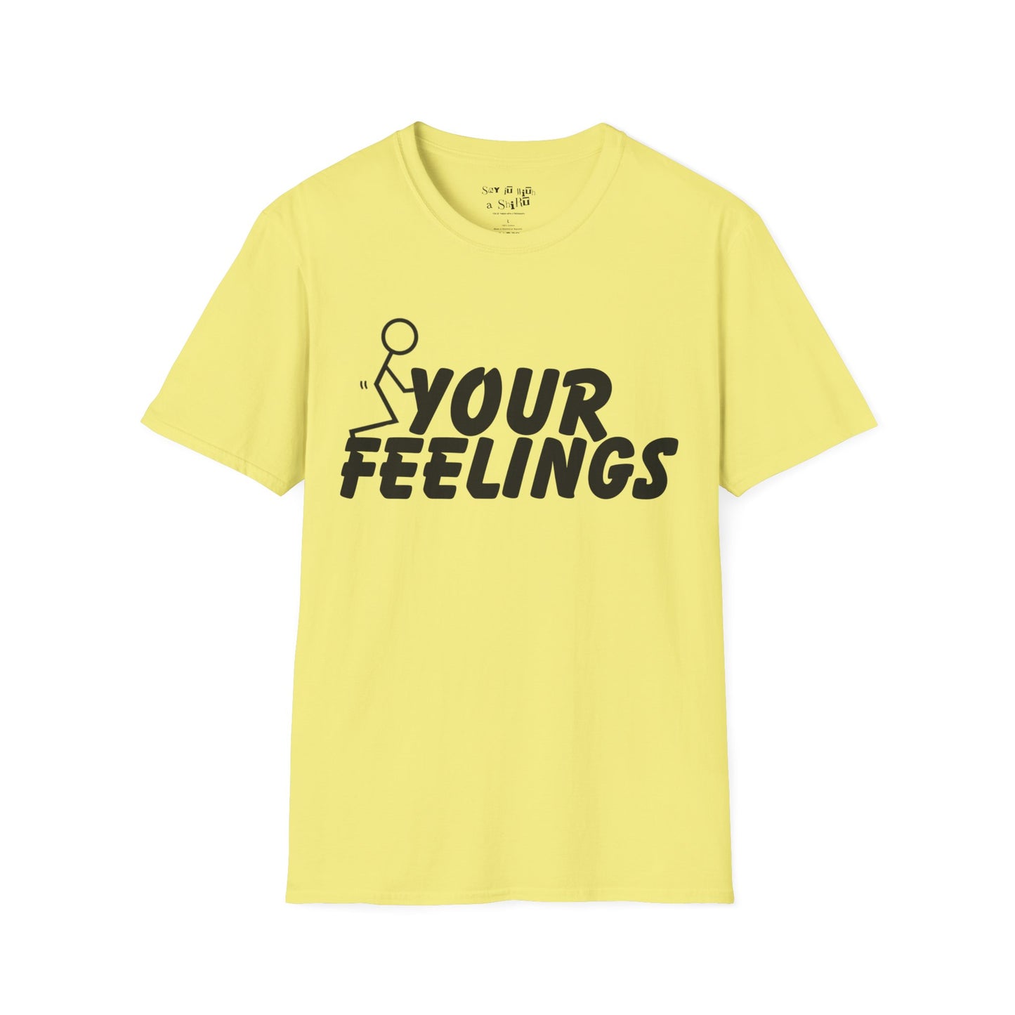 F Your Feelings Tee Shirt