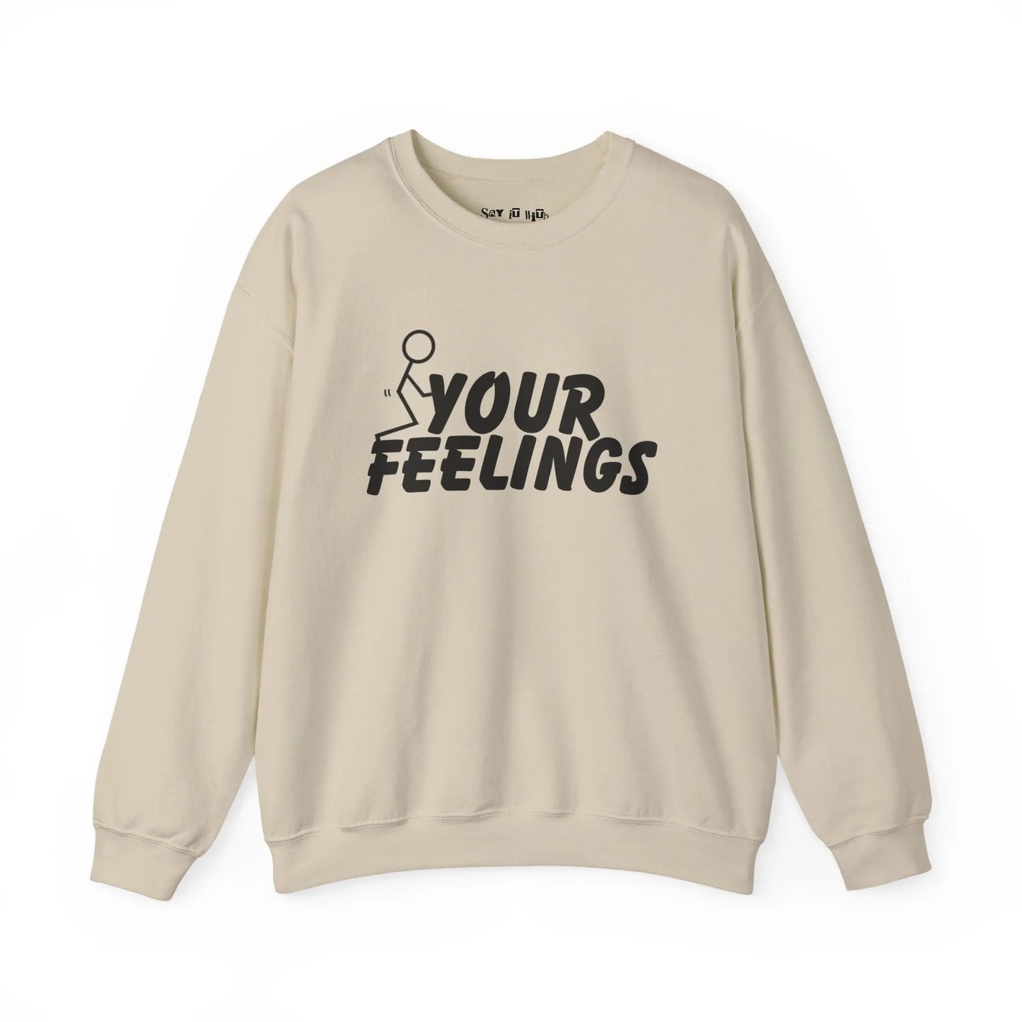 F Your Feelings Sweatshirt Printify