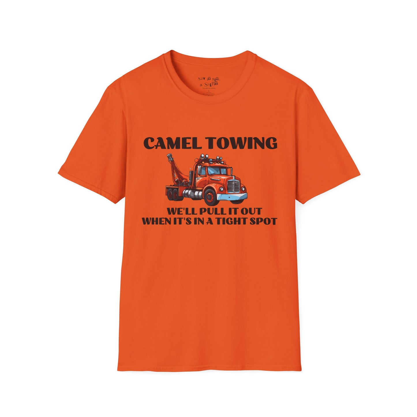 Camel Towing, We'll Pull It Out When It's in a Tight Spot Tee Shirt