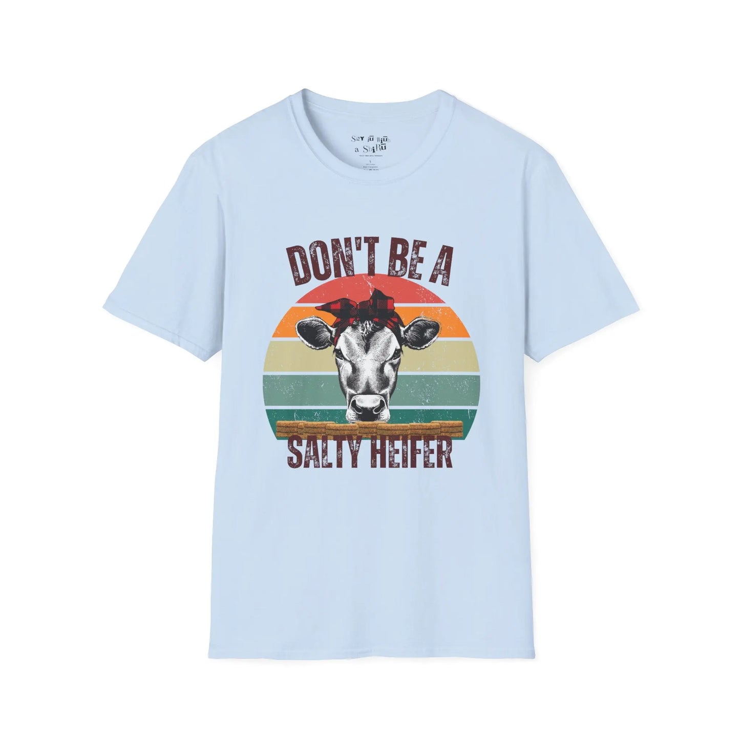 Don’t Be a Salty Heifer Tee Shirt Printify