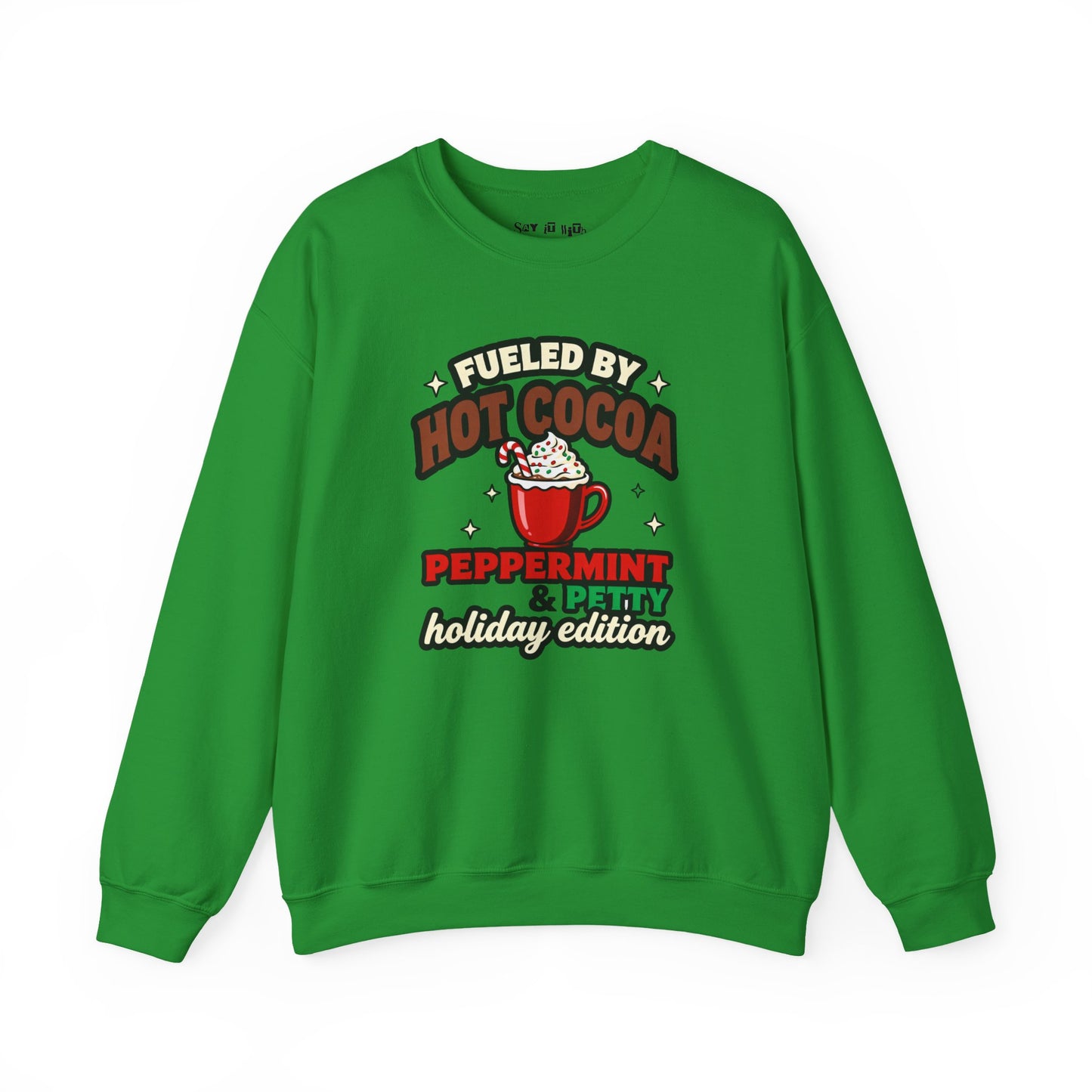 Fueled by Hot Cocoa, Peppermint & Petty – Holiday Edition Sweatshirt