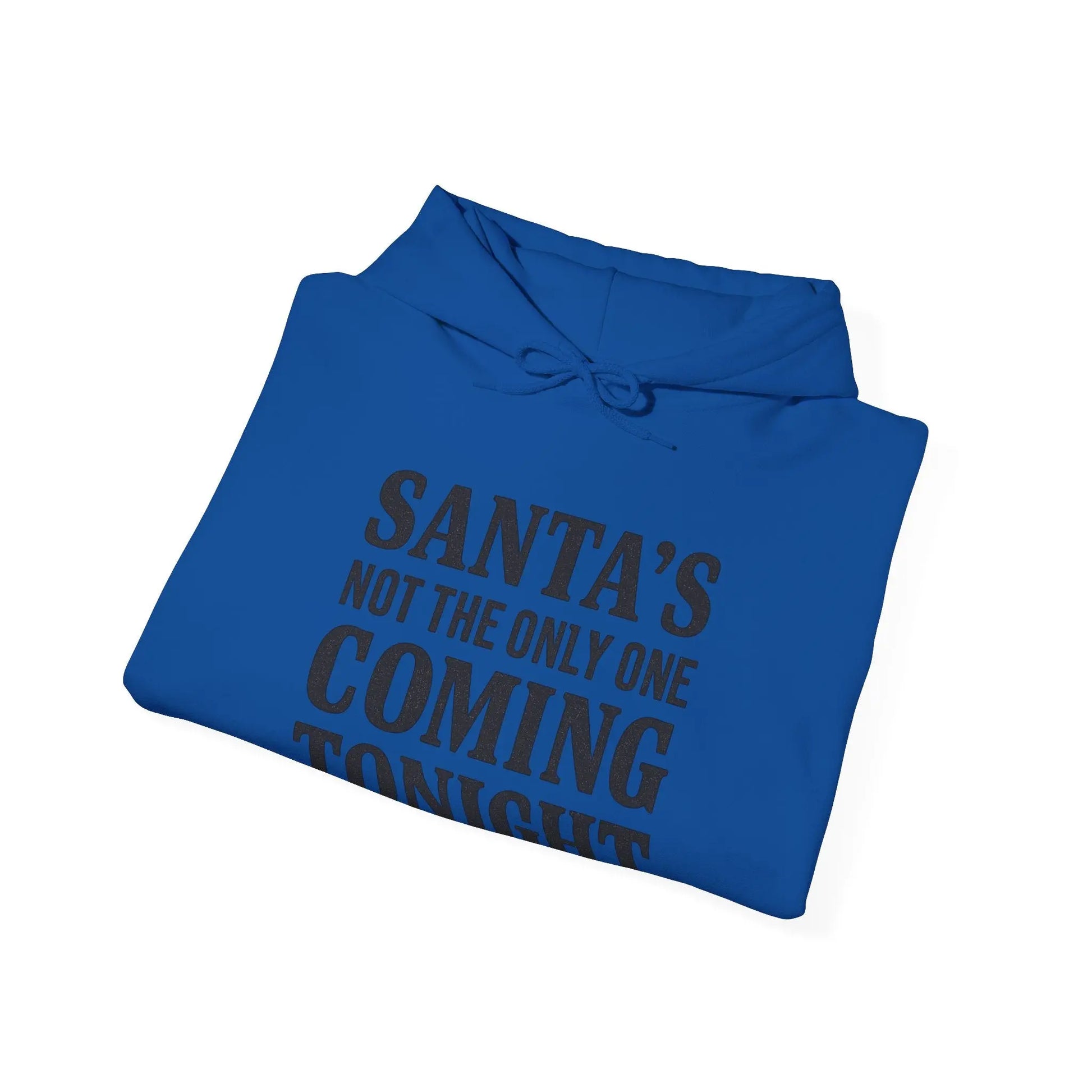 Santa’s Not the Only One Coming Tonight Hoodie Printify